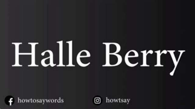 The Definitive Guide to Pronouncing Halle Berry's Name Correctly